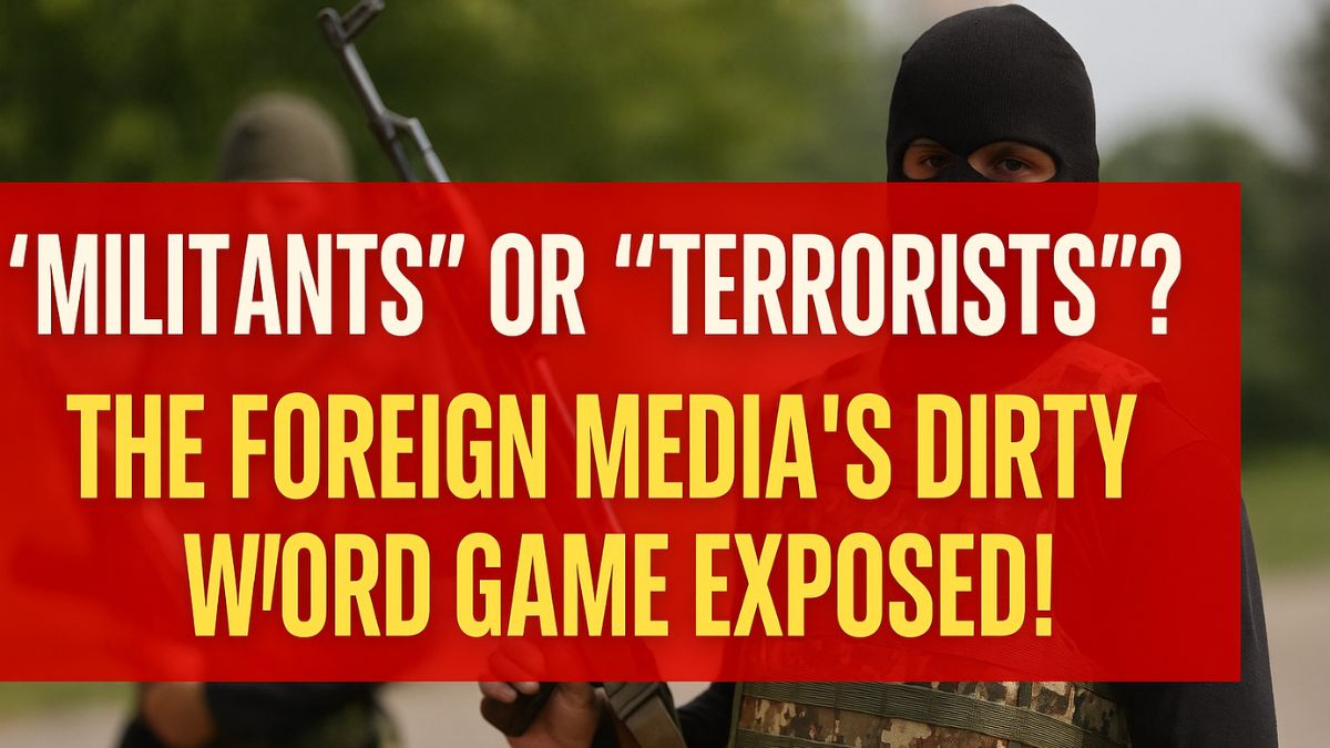 Terrorists Kill Indians, Western Media Calls Them ‘Militants’—This Is Not Journalism, It’s Cowardice!