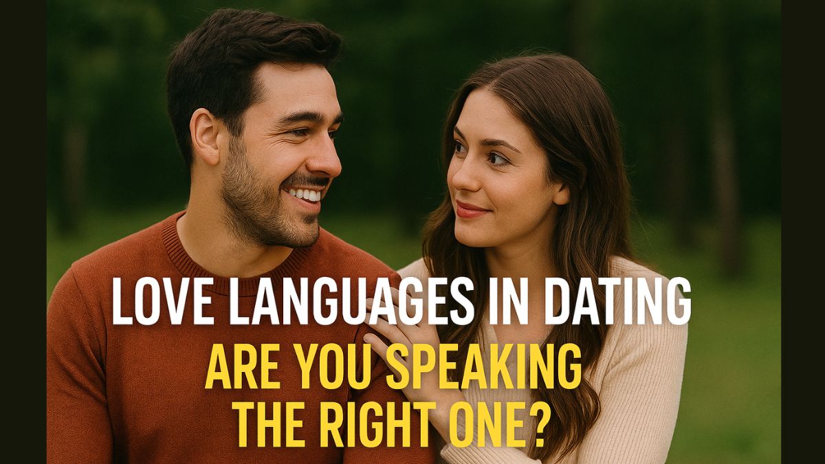Love Languages in Dating: Are You Speaking the Right One?