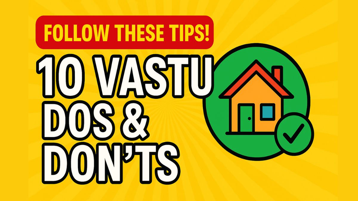 Top 10 Vastu Dos and Don’ts for a Harmonious Home